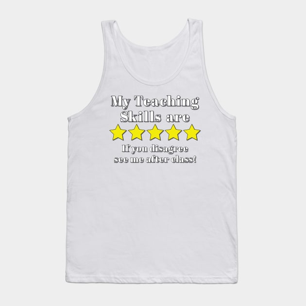 Funny Teacher Slogan - My Teaching Skills are 5 Star Tank Top by Harlake